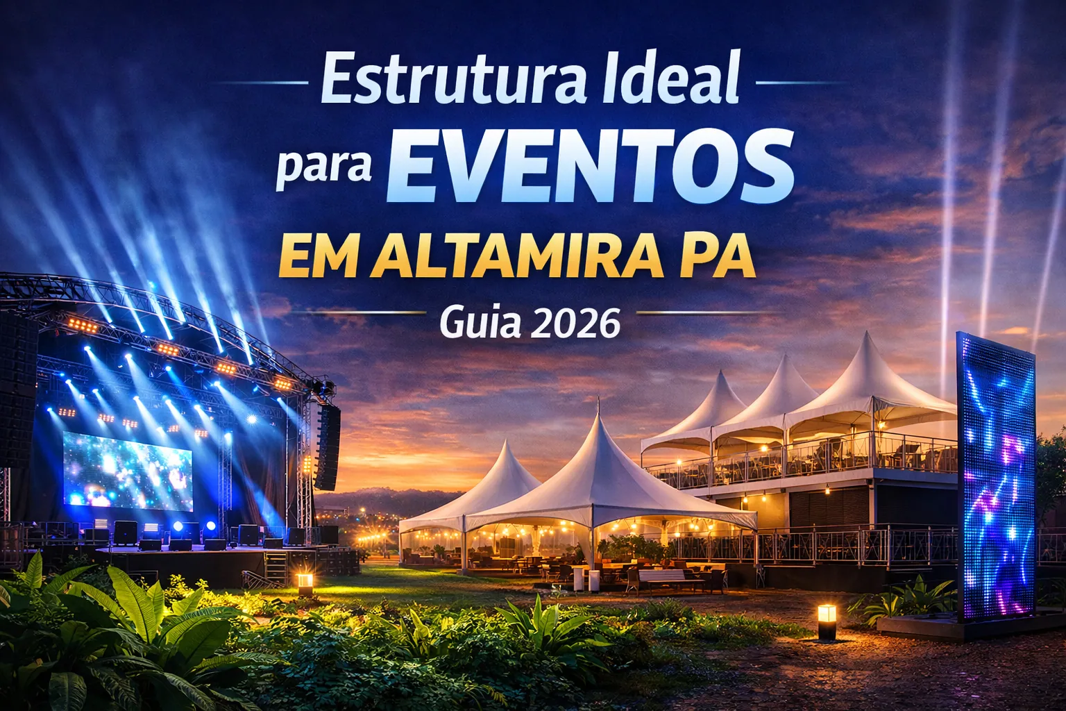 Estrutura Ideal para Eventos em Altamira PA | Guia 2026