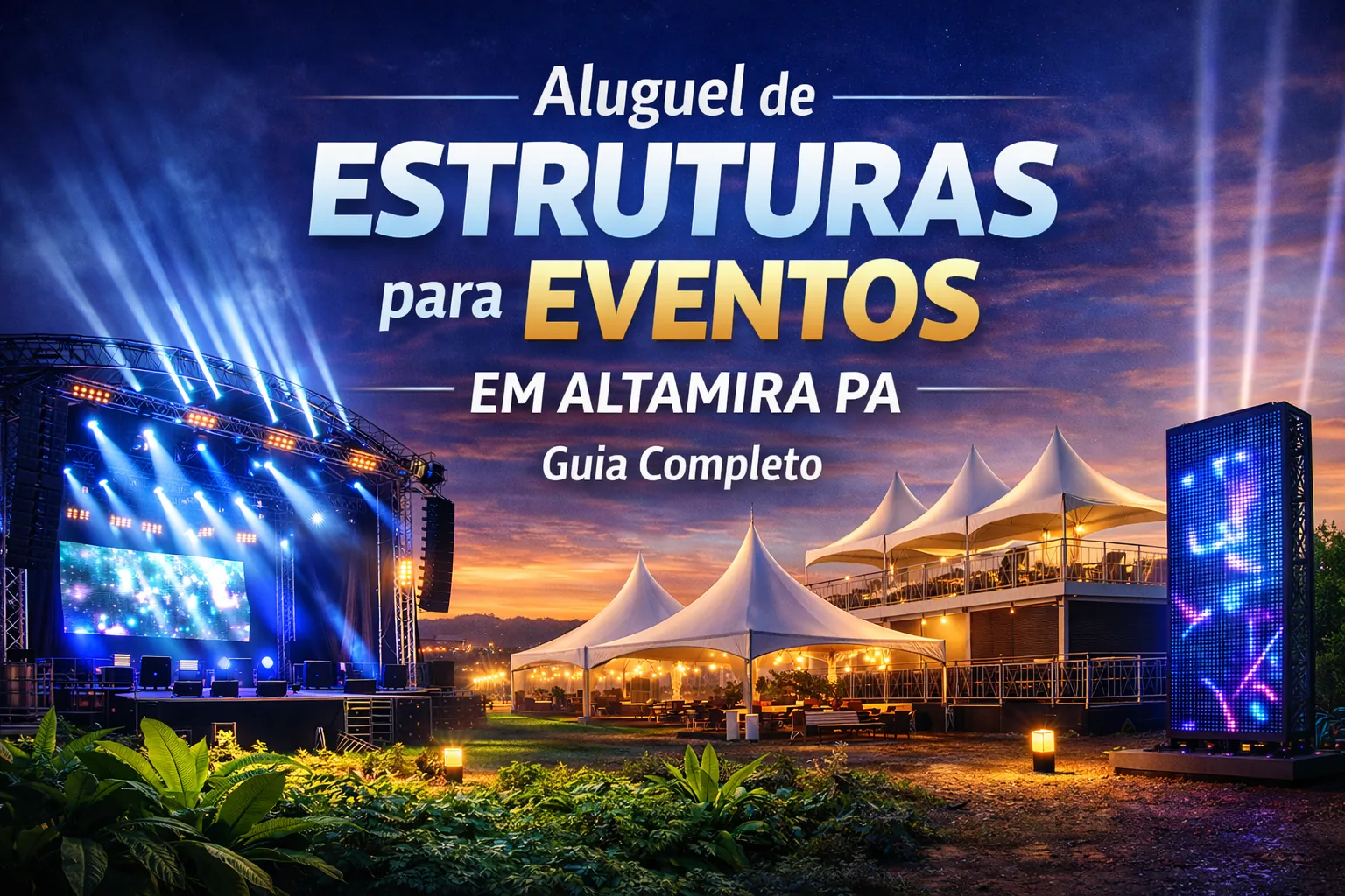 Imagem do conteúdo: Aluguel de Estruturas para Eventos em Altamira PA: Guia Completo